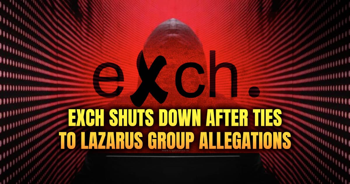 eXch Shuts Down After Ties to Lazarus Group Allegations