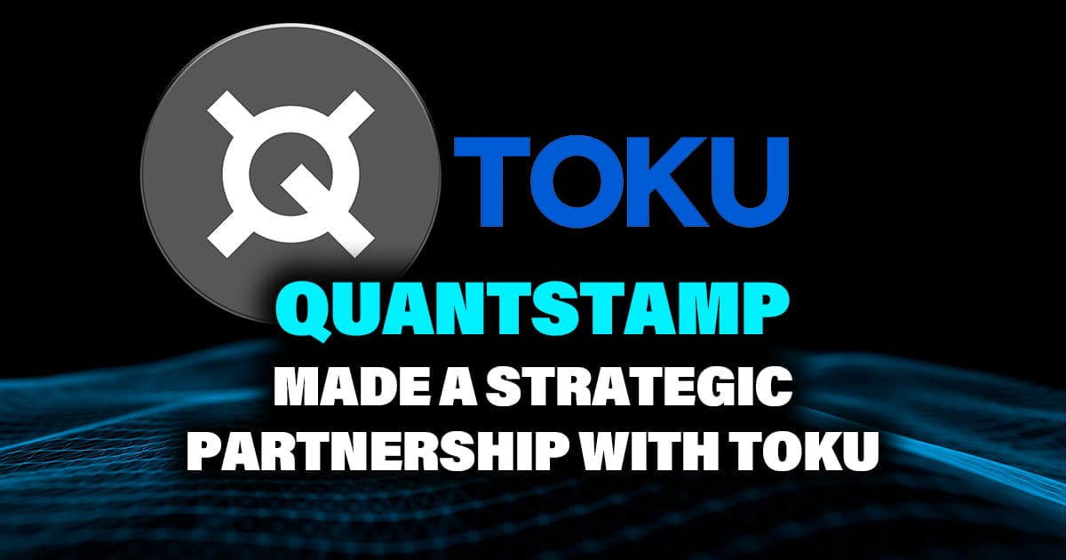 Quantstamp Made a Strategic Partnership With Toku