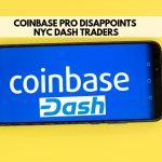 Coinbase Pro disappoints NYC DASH traders