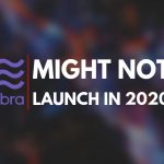 Libra's launch might not take place in 2020