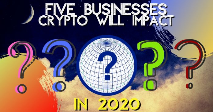 Top 5 Businesses that Cryptocurrency Will Impact the Most In 2020