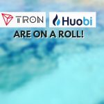 Tron and Huobi Global Are on a Roll