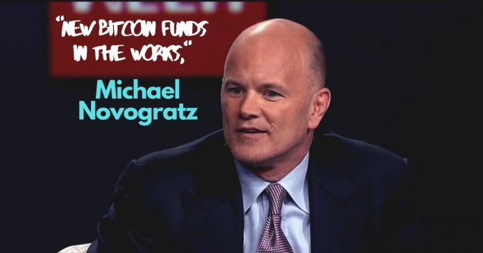 New Bitcoin Fund In the Works, Says Michael Novogratz