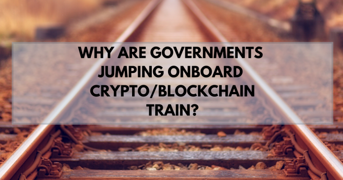Cryptocurrency Frenzy: Why are the World Governments Jumping onto the Crypto/Blockchain Train?