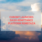 Cubobit Launches Dash-Remittance Platform RemeZaZa