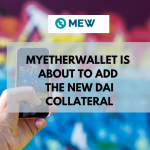 MyEtherWallet is About to Add the New Dai Collateral