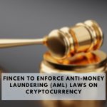 Cryptocurrency and FinCEN: AML Rules Coming Soon