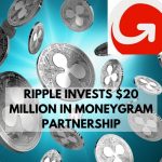 Ripple Invests $20 Million in MoneyGram