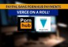 Verge on a Roll as Paypal Bans Pornhub Payments