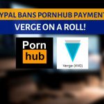 Verge on a Roll as Paypal Bans Pornhub Payments