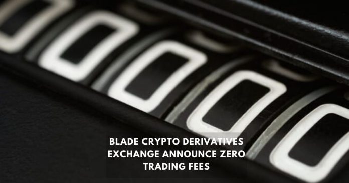 BLADE Crypto Derivatives Exchange Announce Zero Trading Fees