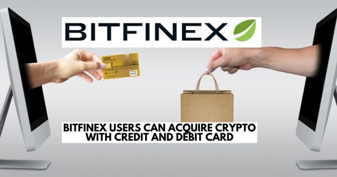 Bitfinex Users Can Acquire Crypto with Credit and Debit Card