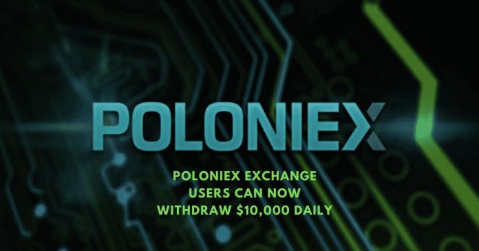 Poloniex Exchange Users can Now Withdraw $10,000 Daily