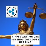 Ripple XRP Future Depends on Court Hearing