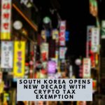 No Crypto Tax in South Korea. For Now