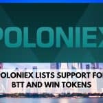 Poloniex Lists Support for BTT and WIN