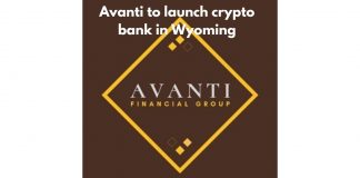 Avanti Financial Group to launch Digital Currency Bank in Wyoming