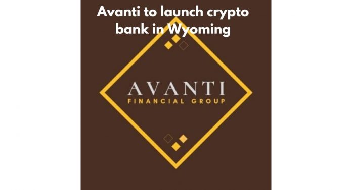 Avanti Financial Group to launch Digital Currency Bank in Wyoming
