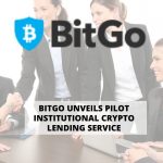 BitGo Unveils Pilot Institutional Crypto Lending Service