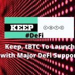 Keep, tBTC To Launch with Major DeFi Support