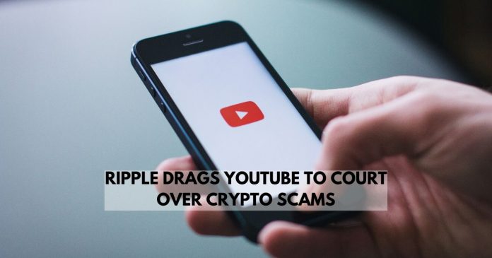 Ripple drags YouTube to court over crypto scams