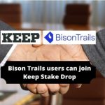 Bison Trails Users to Get Keep Stake Drop Access