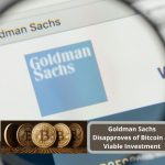 Goldman Sachs Disapproves of Bitcoin as Viable Investment