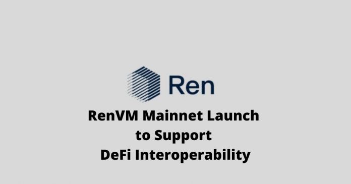 Ren Launches RenVM Mainnet Supporting DeFi Interoperability