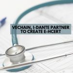 VeChain, I-Dante Partner to Create E-HCert