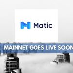 Matic Network Mainnet soon to go live