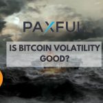 Paxful: Is Bitcoin Volatility Good?