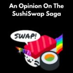 An Opinion on the SushiSwap DeFi Saga