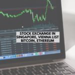 Stock Exchanges in Singapore, Vienna List Bitcoin, Ethereum