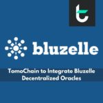 TomoChain to Integrate Bluzelle Decentralized Oracles