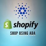 Cardano (ADA) as Mode of Payment on Shopify Stores