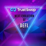 TrustSwap - Next Evolution of DeFi on Blockchain