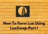 How To Farm Lua using Luaswap - Part I