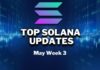 Top Updates From the Solana Ecosystem | May Week 3