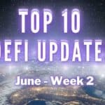 Top 10 DeFi Updates | June Week 2