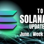 Top Updates From the Solana Ecosystem | June Week 4