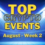 Top Upcoming Crypto Events | August Week 2
