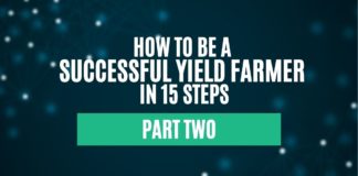 How to Be a Successful Yield Farmer in 15 Steps - Part 2