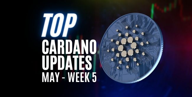 Top cardano news may week 5