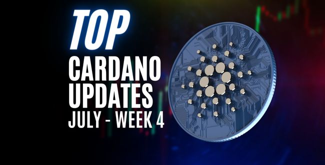 Top Cardano news july week 4