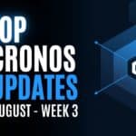 Cronos updates august week 3