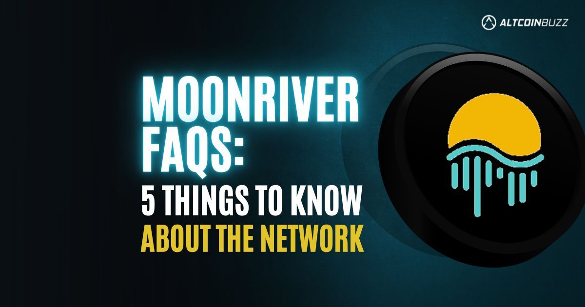 Moonriver FAQs: 5 Things to Know About the Network