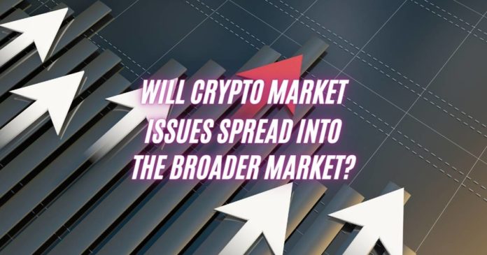 Will Crypto Market Issues Spread Into the Broader Market?
