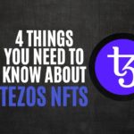 4 Things You Need to Know About Tezos NFTs