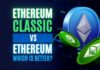Ethereum Classic VS Ethereum: Which is Better?