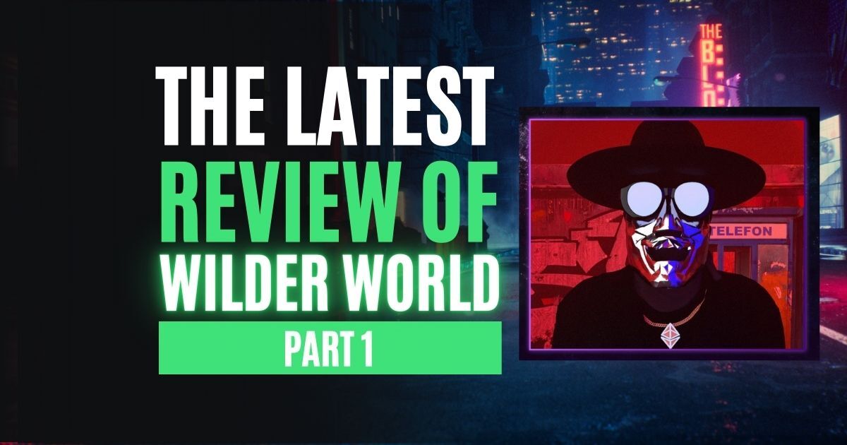 The Latest Review of Wilder World – Part 1